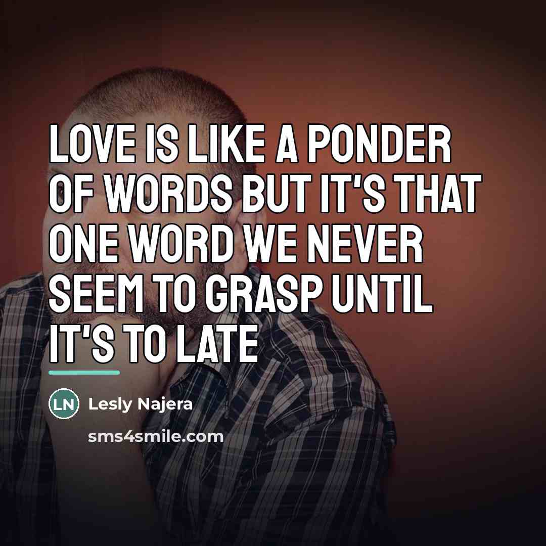 “Love is like a ponder of words but it's that…” quote by Lesly Najera