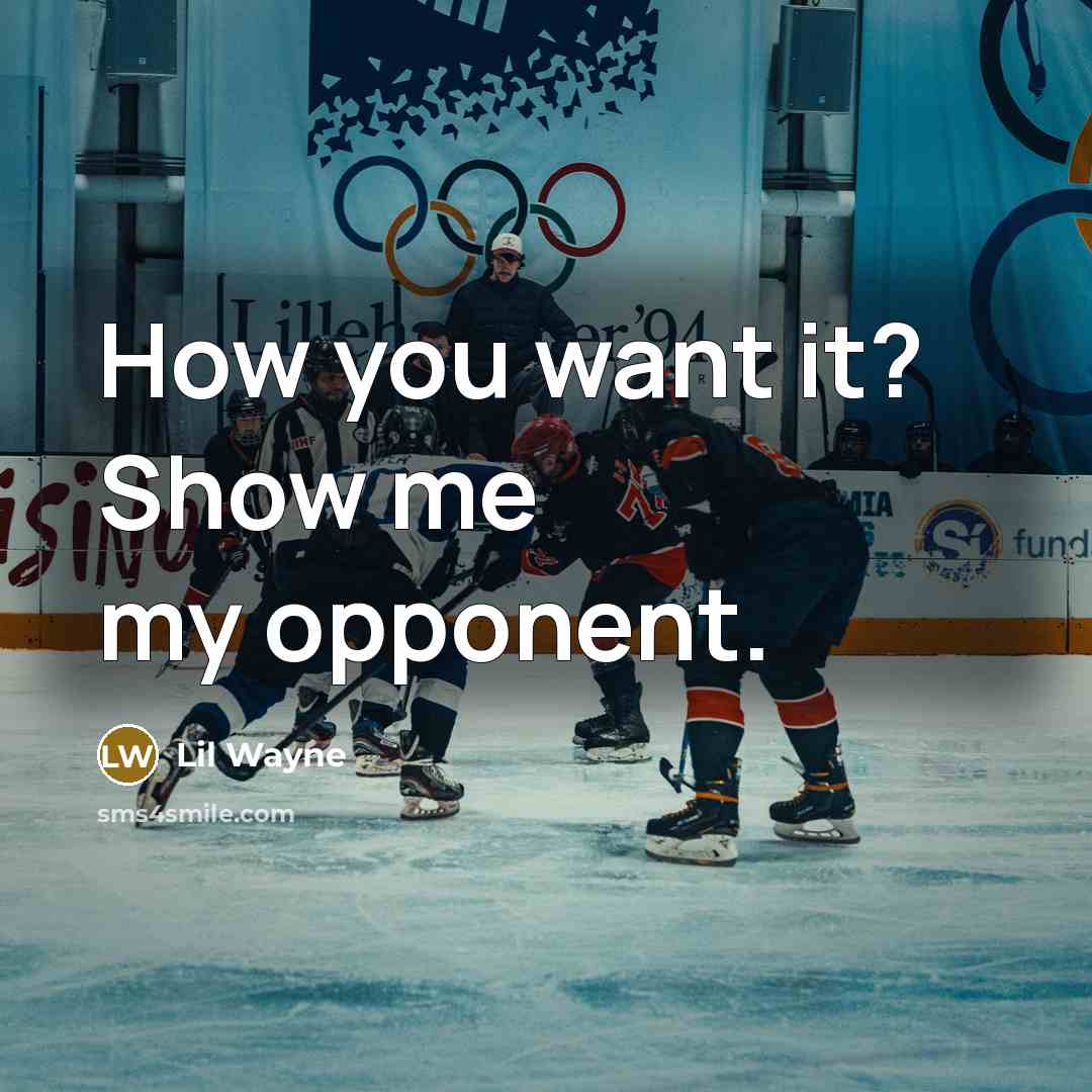 “How you want it? Show me my opponent.…” quote by Lil Wayne