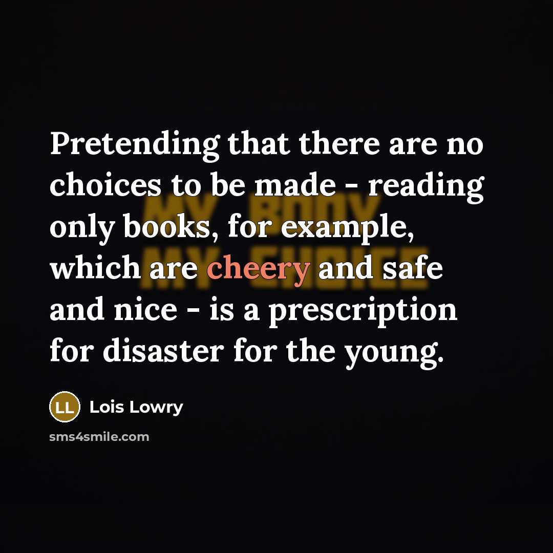 “Pretending that there are no choices to be made -…” quote by Lois Lowry