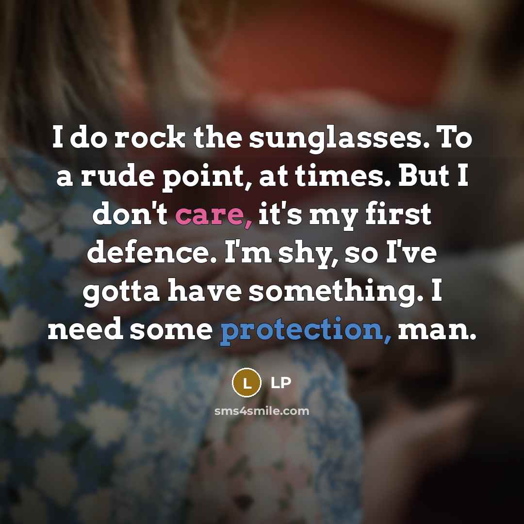 “I do rock the sunglasses. To a rude point, at…” quote by LP