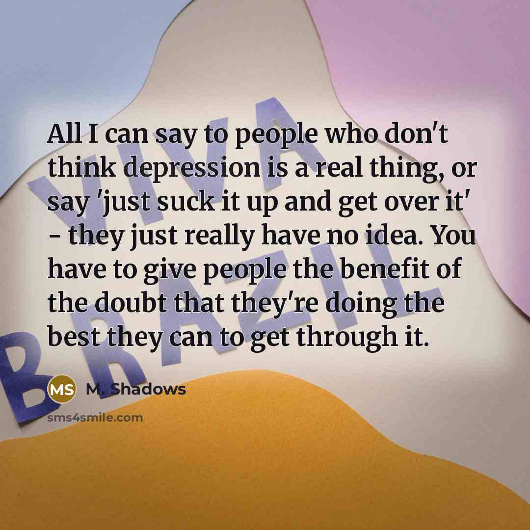 “All I can say to people who don't think depression…” quote by M. Shadows