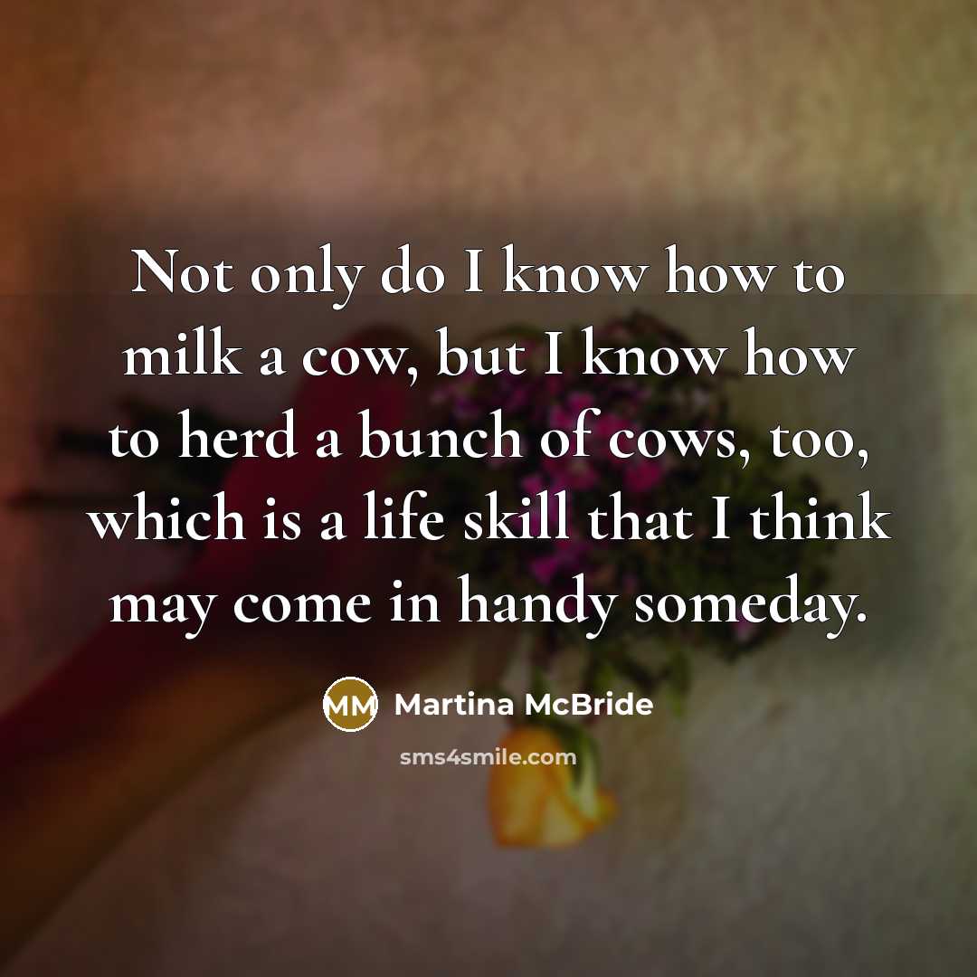 “Not only do I know how to milk a cow,…” quote by Martina McBride