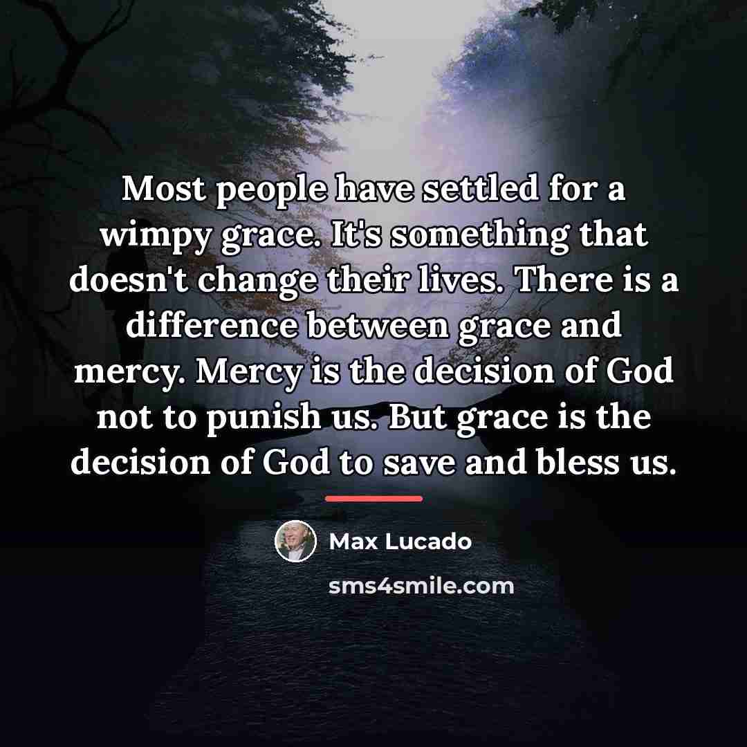 “Most people have settled for a wimpy grace. It's something…” quote by Max Lucado