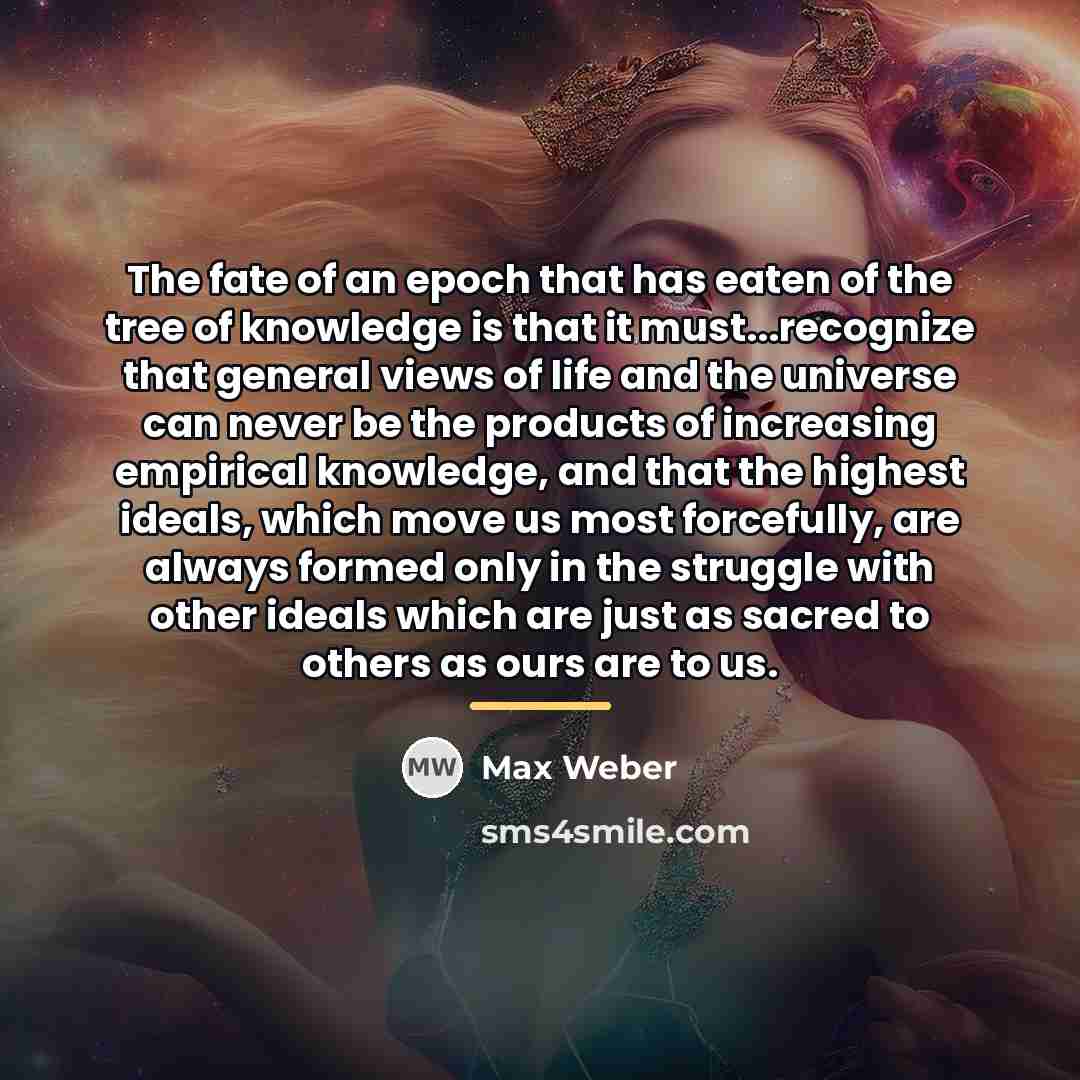“The fate of an epoch that has eaten of the…” quote by Max Weber