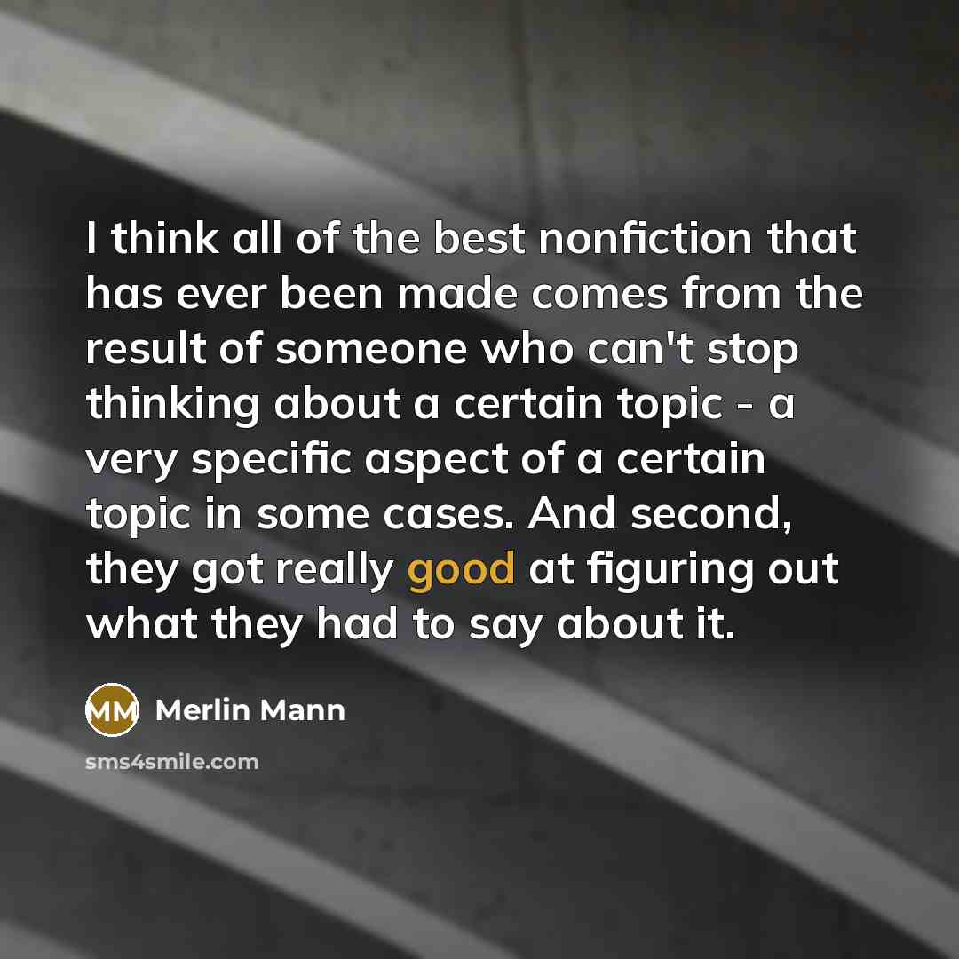 “I think all of the best nonfiction that has ever…” quote by Merlin Mann