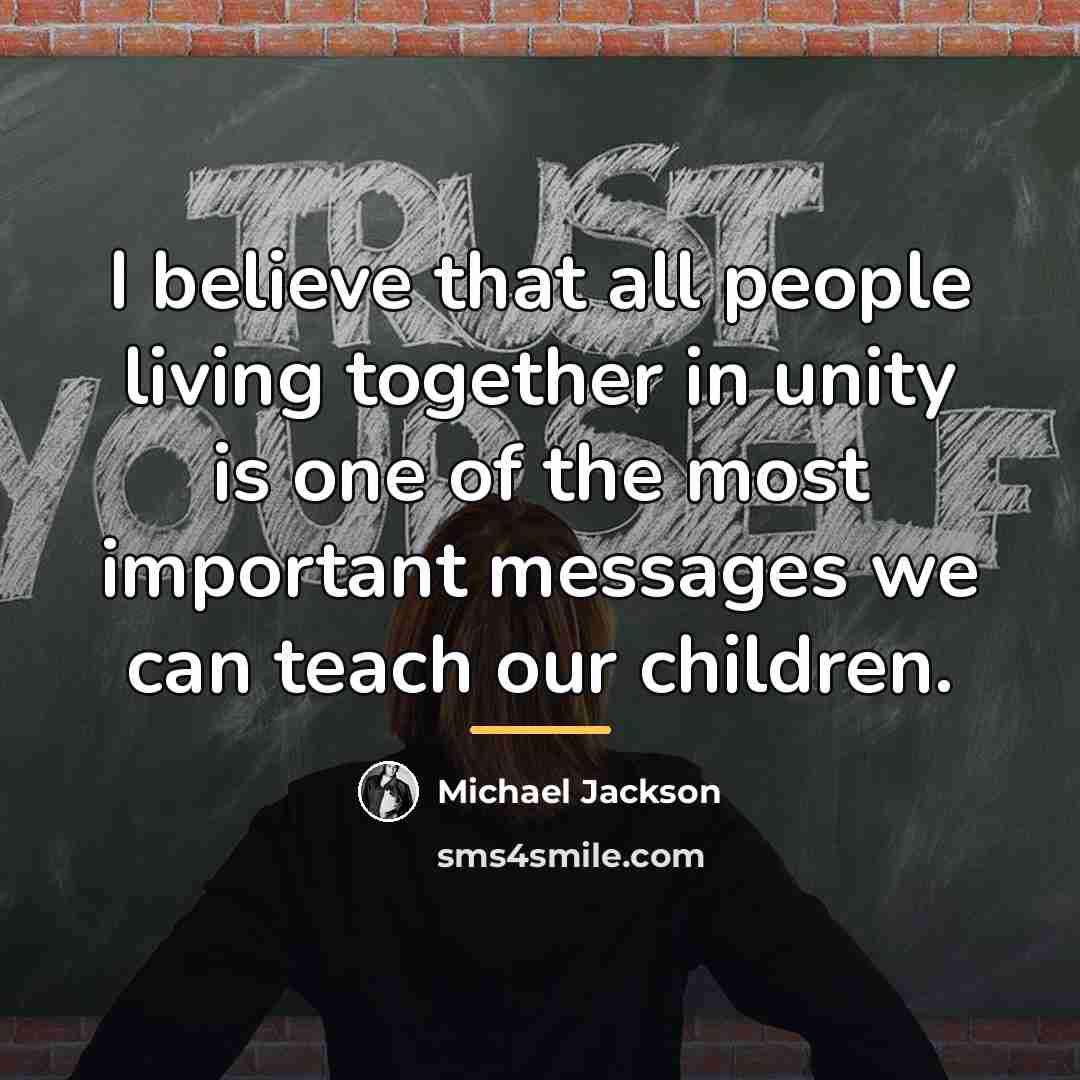 “I believe that all people living together in unity is…” quote by Michael Jackson