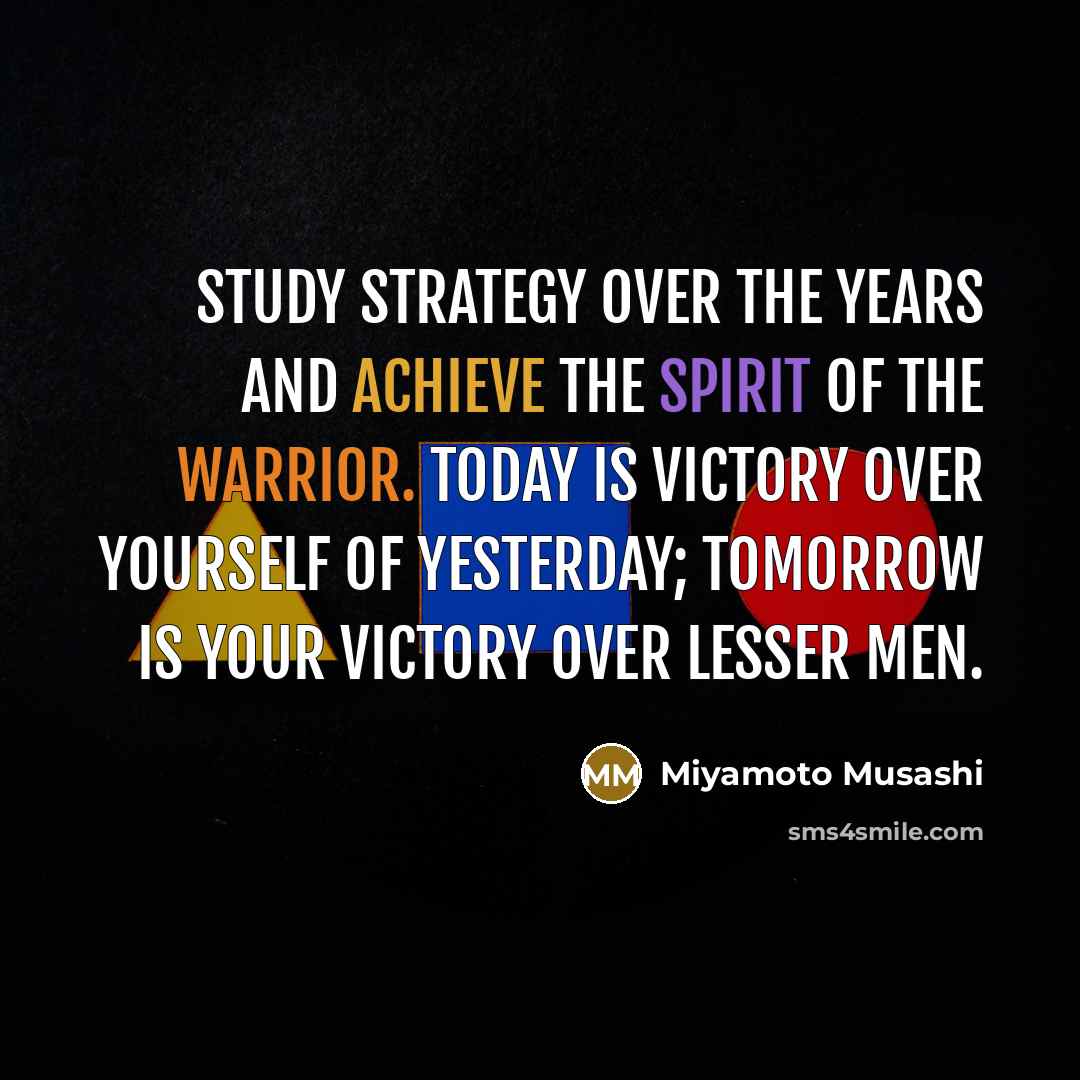“Study strategy over the years and achieve the spirit of…” quote by Miyamoto Musashi