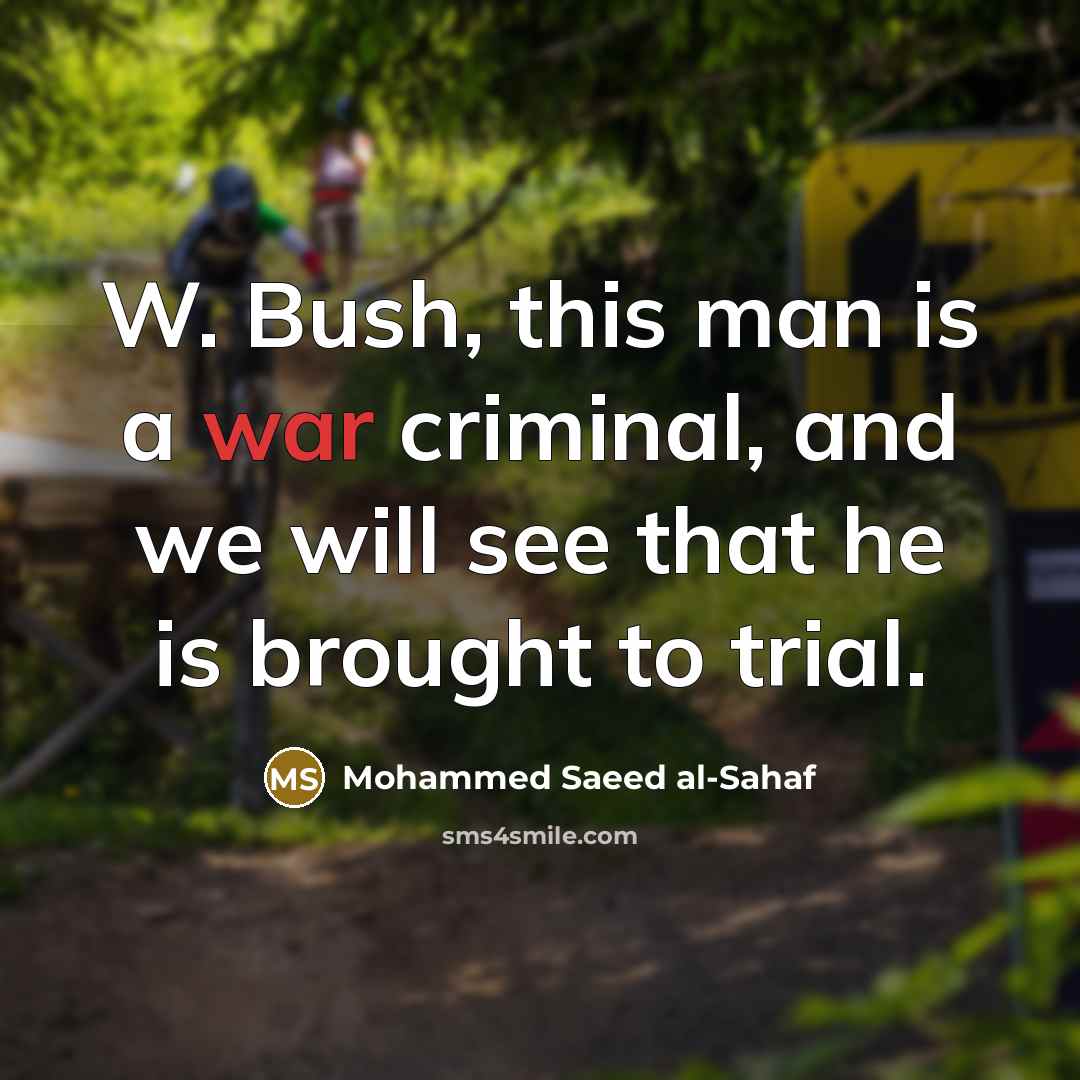 “W. Bush, this man is a war criminal, and we…” quote by Mohammed Saeed al-Sahaf
