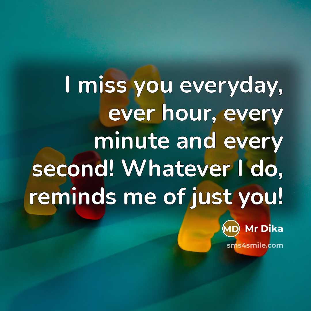 “I miss you everyday, ever hour, every minute and every…” quote by Mr Dika