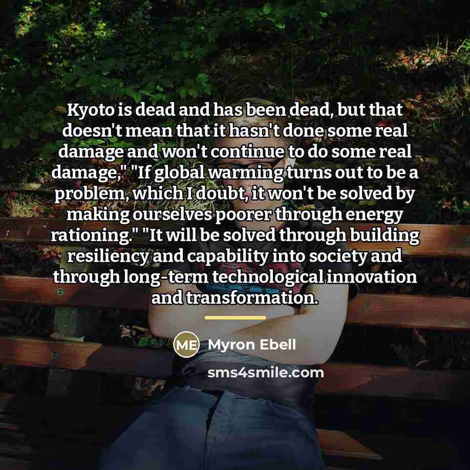 “Kyoto is dead and has been dead, but that doesn't…” quote by Myron Ebell
