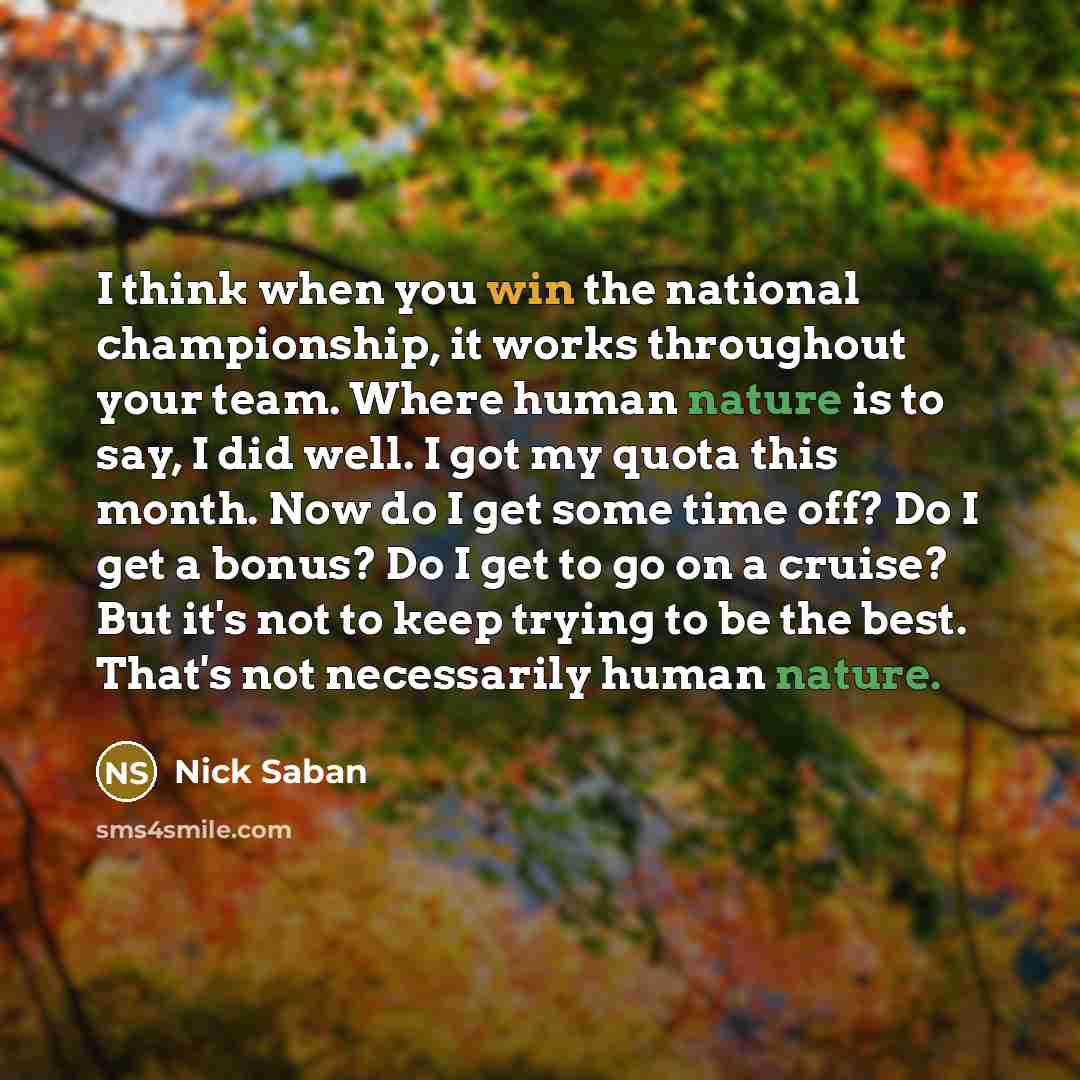 “I think when you win the national championship, it works…” quote by Nick Saban