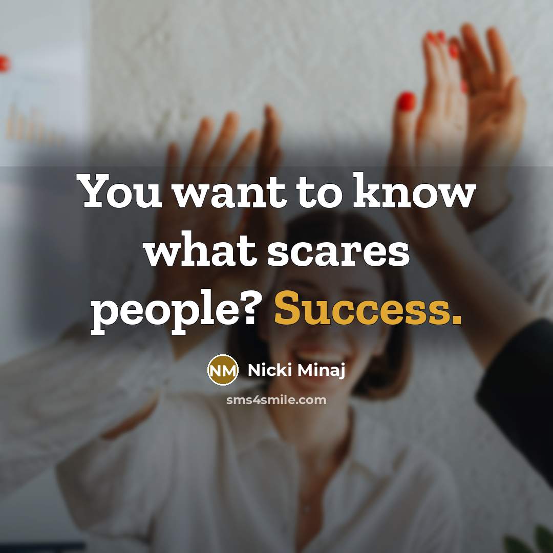 “You want to know what scares people? Success.…” quote by Nicki Minaj