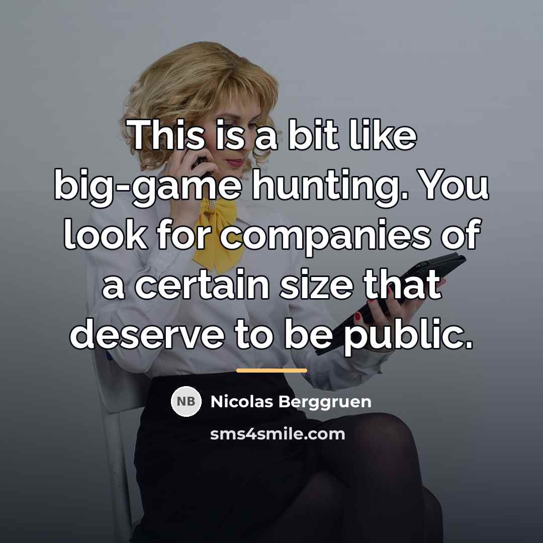 “This is a bit like big-game hunting. You look for…” quote by Nicolas Berggruen