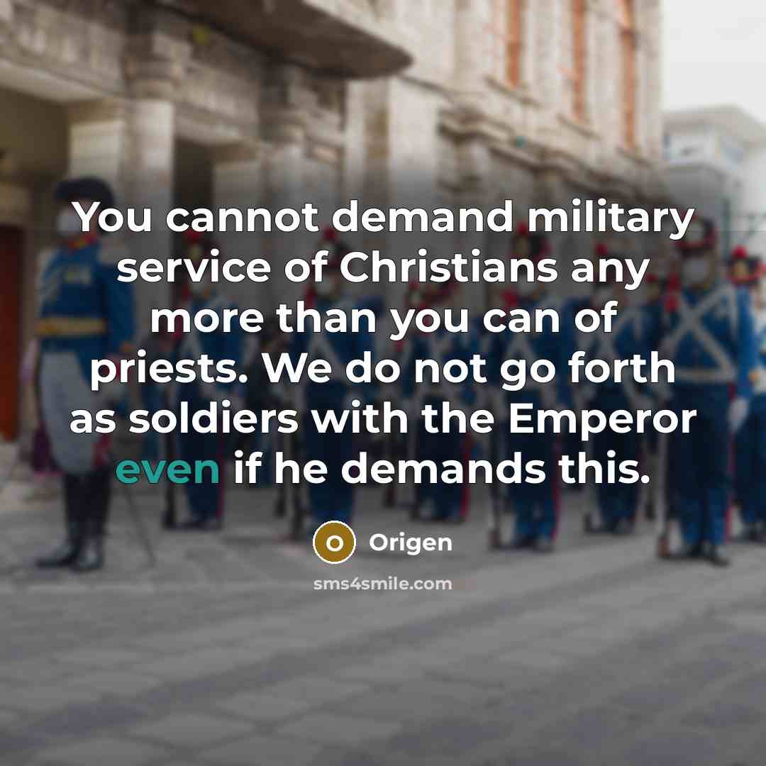 “You cannot demand military service of Christians any more than…” quote by Origen