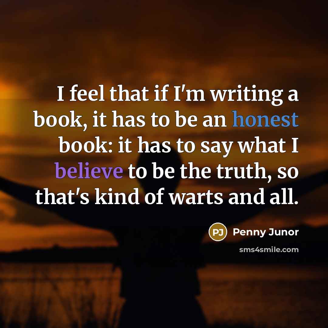 “I feel that if I'm writing a book, it has…” quote by Penny Junor