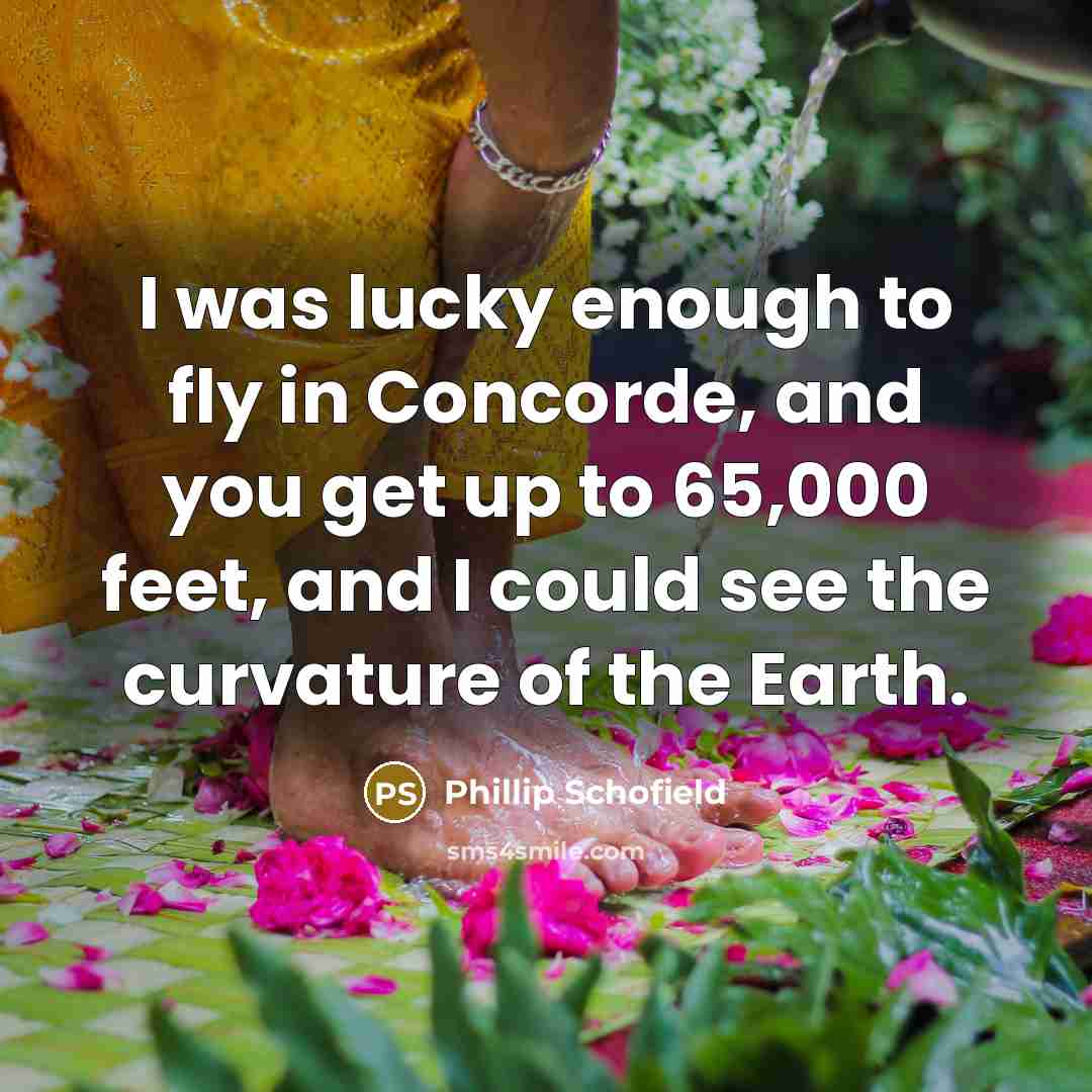“I was lucky enough to fly in Concorde, and you…” quote by Phillip Schofield