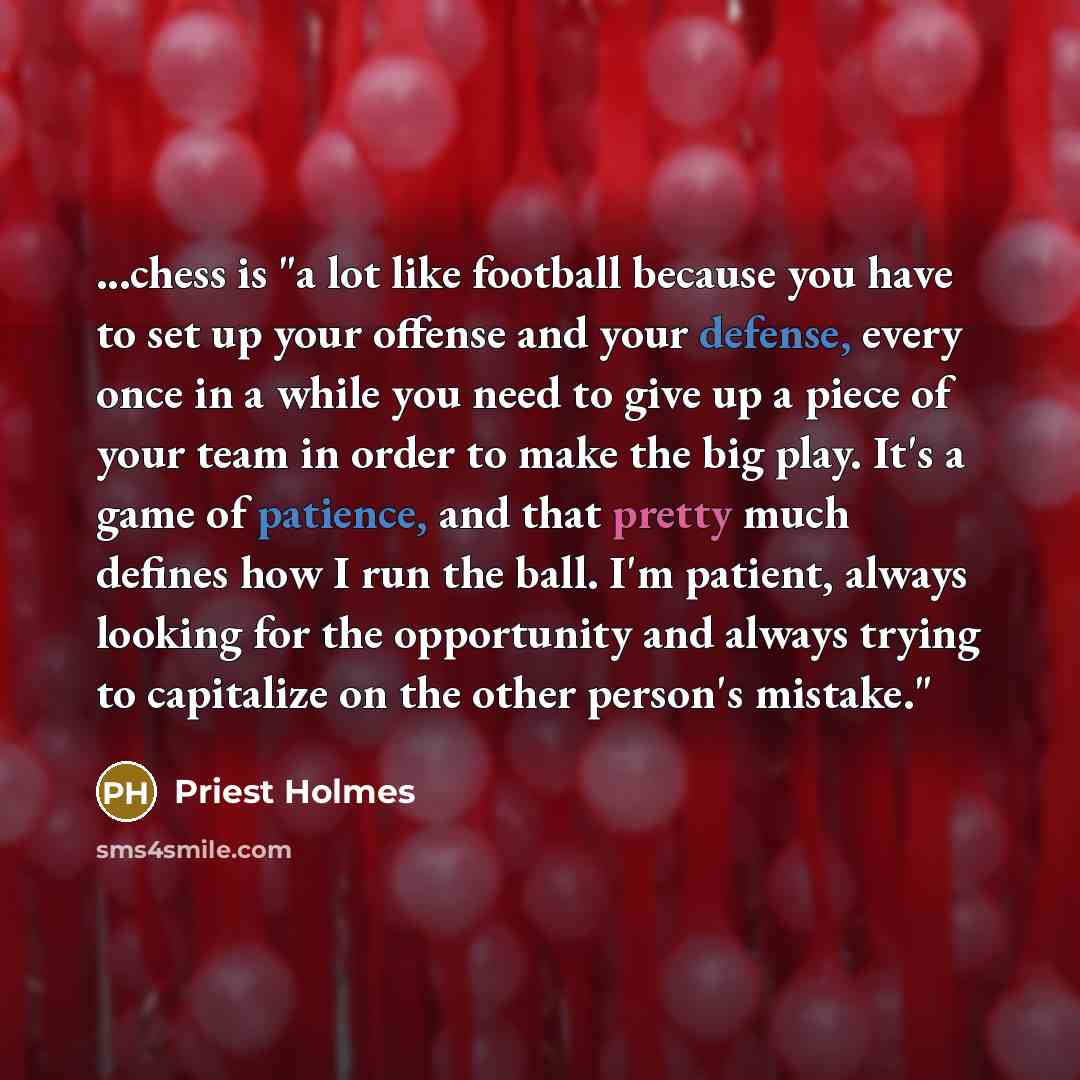 “...chess is "a lot like football because you have to…” quote by Priest Holmes