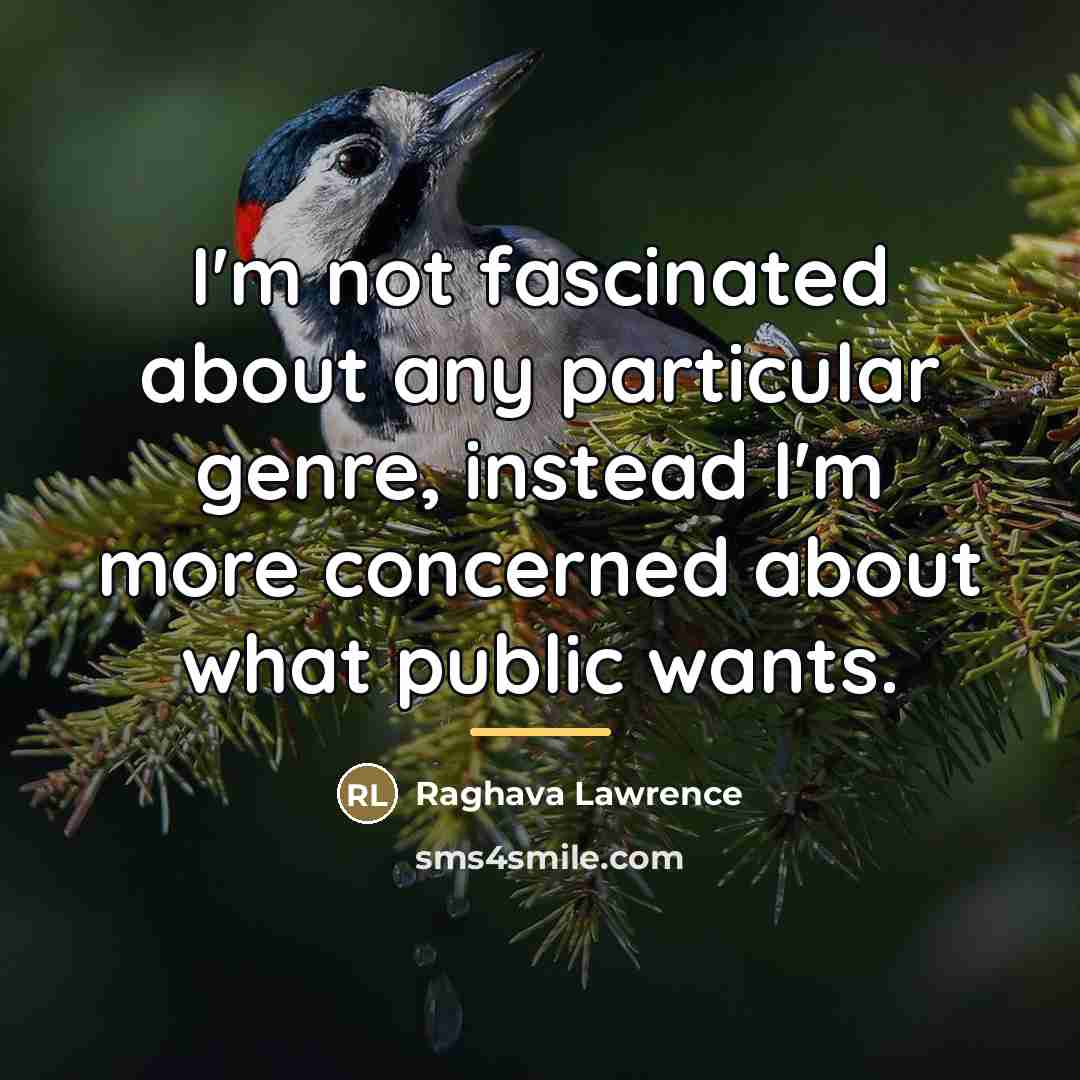 “I'm not fascinated about any particular genre, instead I'm more…” quote by Raghava Lawrence