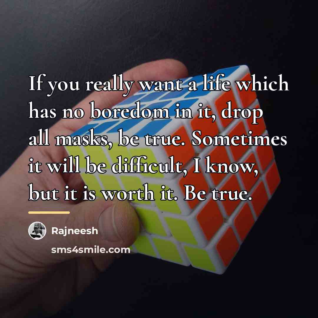 “If you really want a life which has no boredom…” quote by Rajneesh