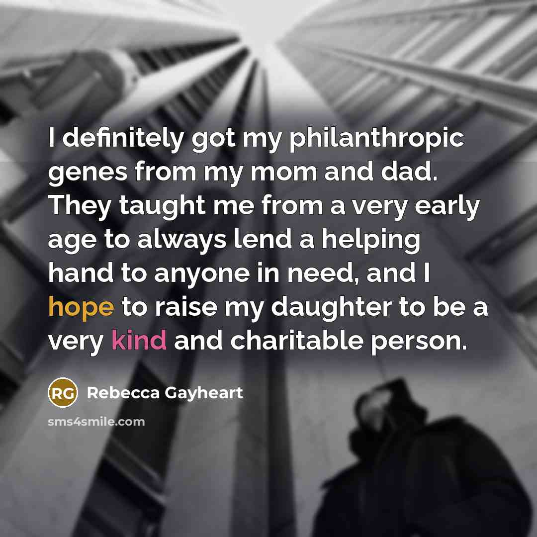 “I definitely got my philanthropic genes from my mom and…” quote by Rebecca Gayheart