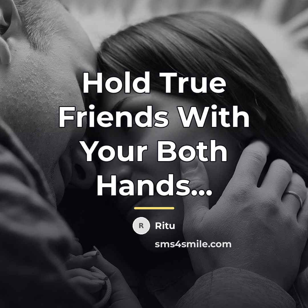“Hold True Friends With Your Both Hands...…” quote by Ritu