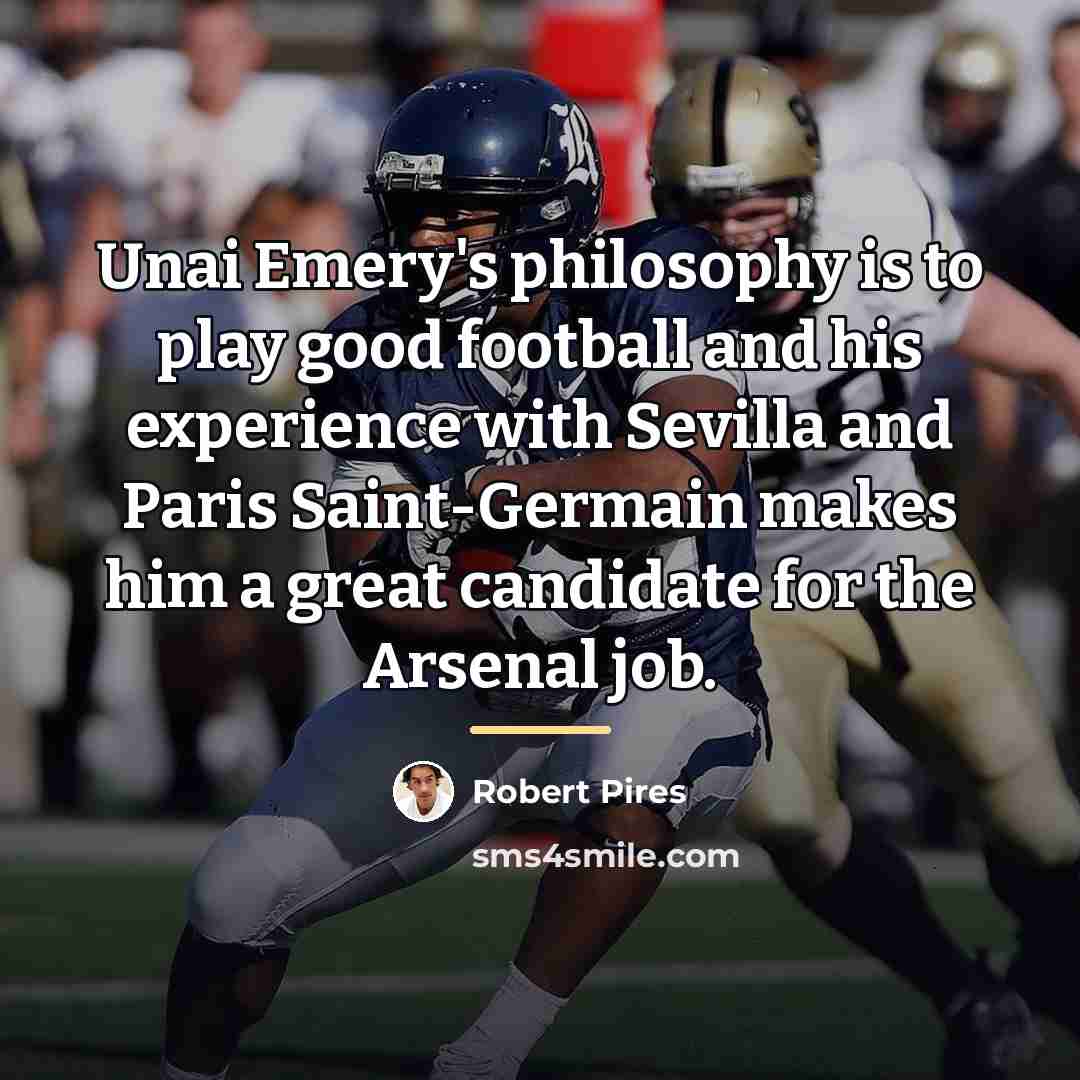 “Unai Emery's philosophy is to play good football and his…” quote by Robert Pires