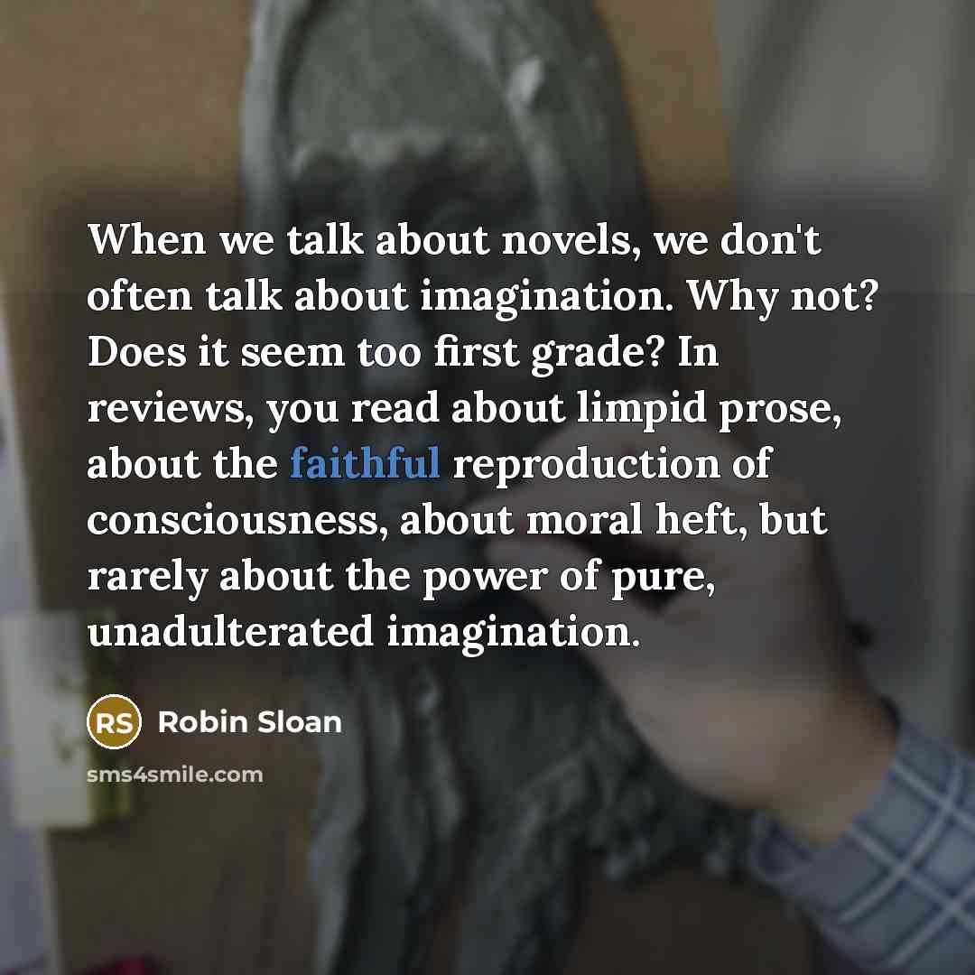 “When we talk about novels, we don't often talk about…” quote by Robin Sloan
