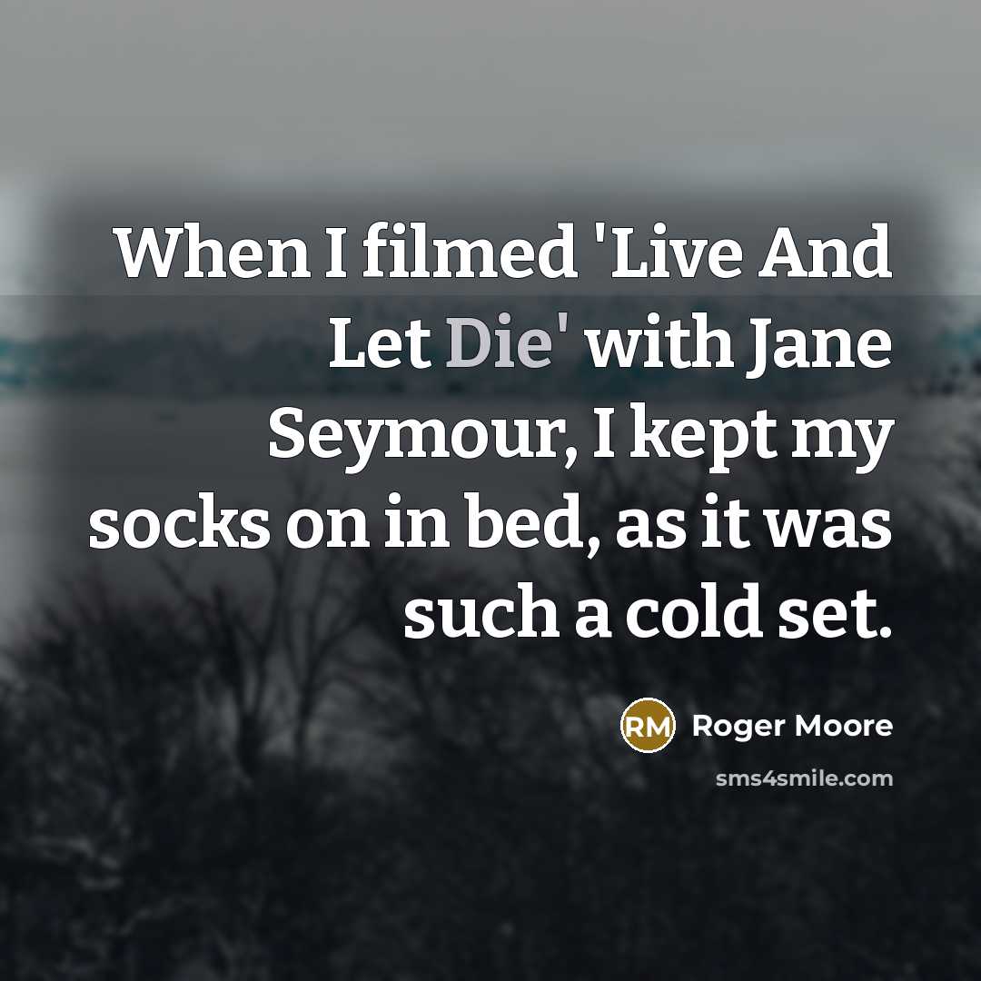 “When I filmed 'Live And Let Die' with Jane Seymour,…” quote by Roger Moore
