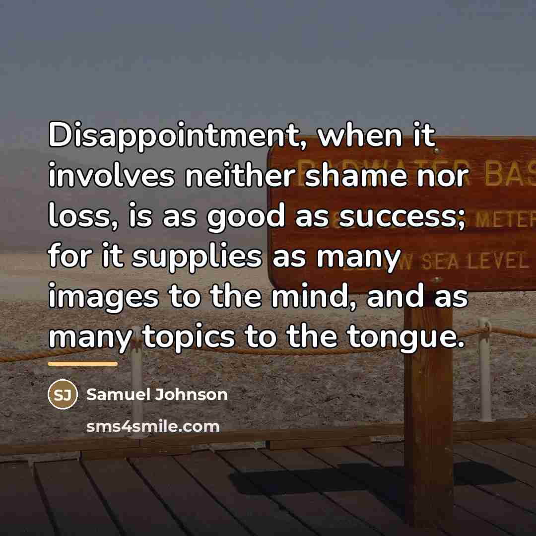 “Disappointment, when it involves neither shame nor loss, is as…” quote by Samuel Johnson