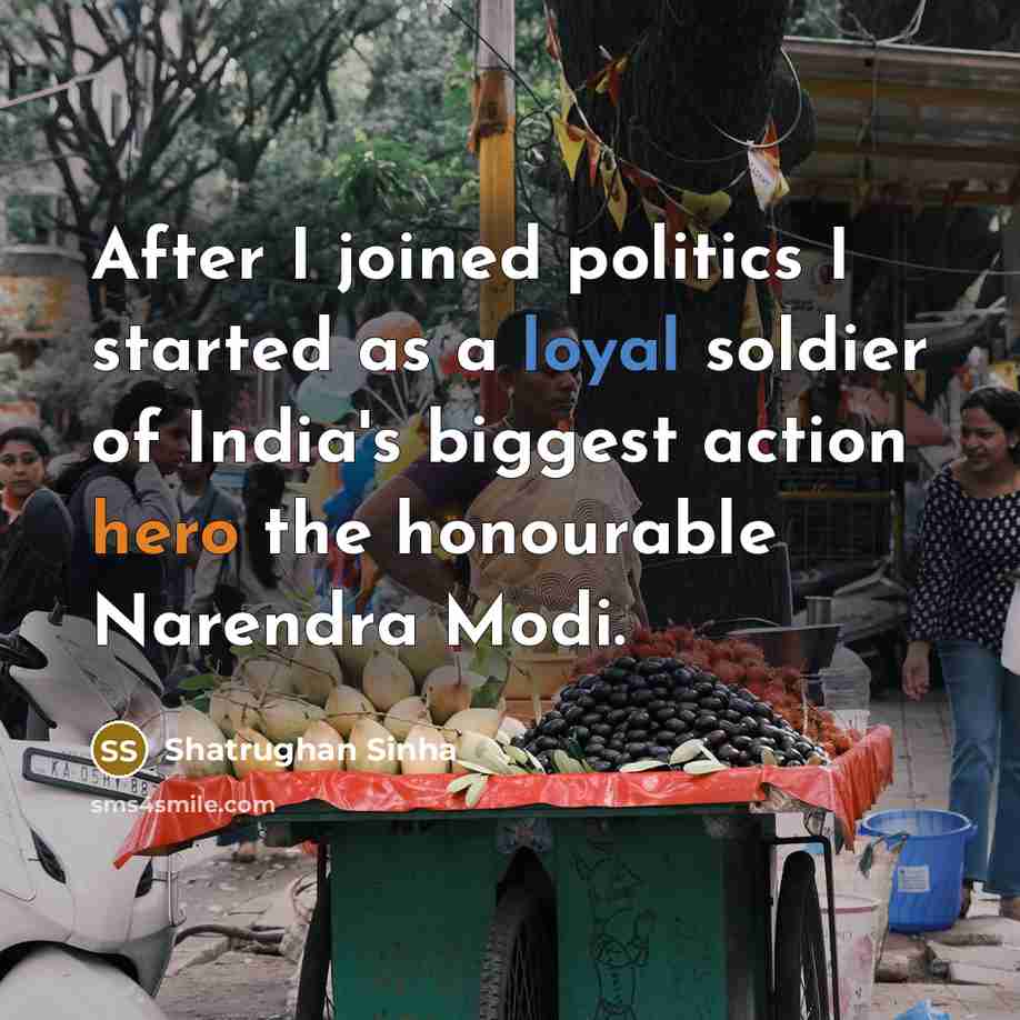 “After I joined politics I started as a loyal soldier…” quote by Shatrughan Sinha