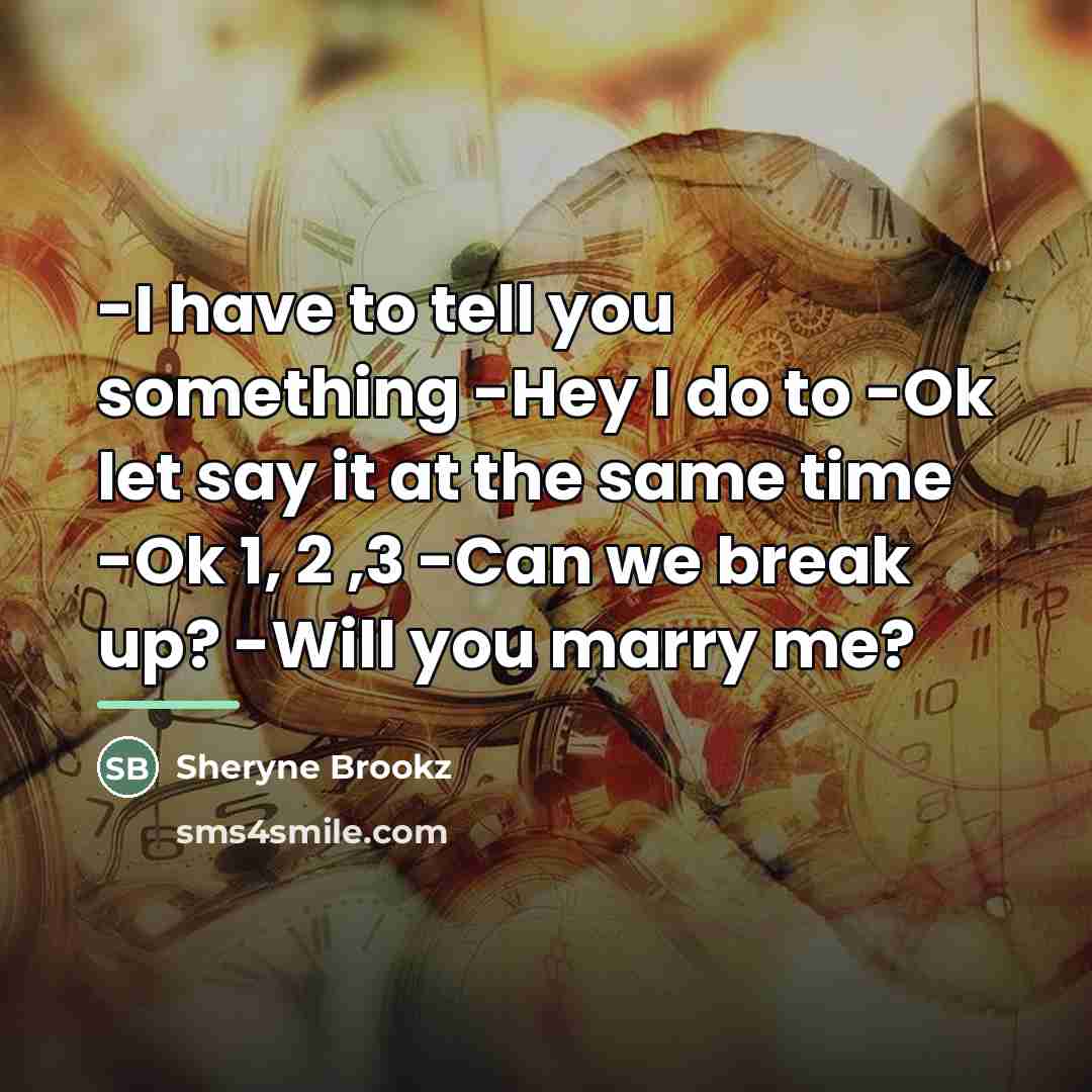 “-I have to tell you something -Hey I do to…” quote by Sheryne Brookz
