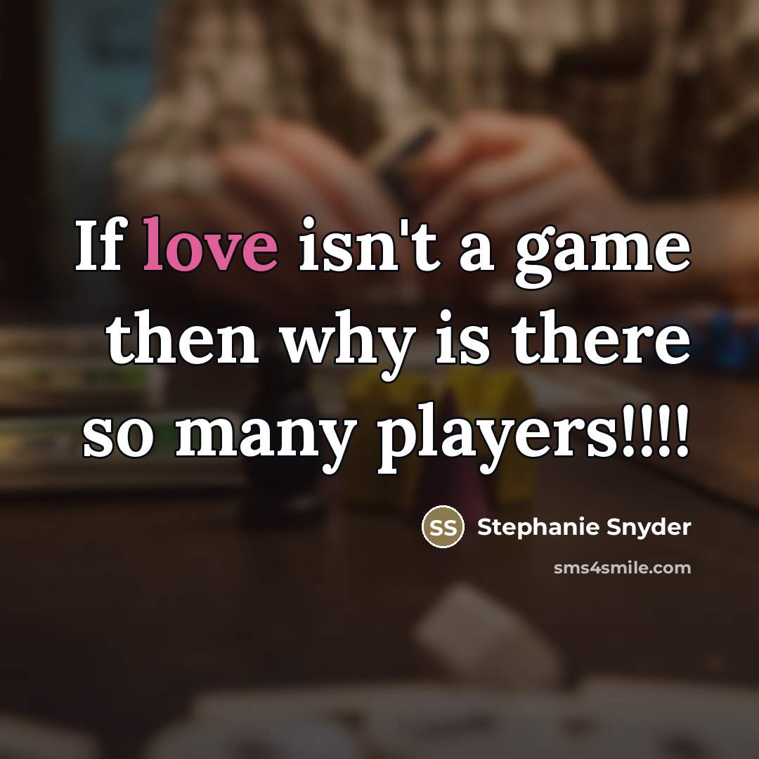 “If love isn't a game then why is there so…” quote by Stephanie Snyder