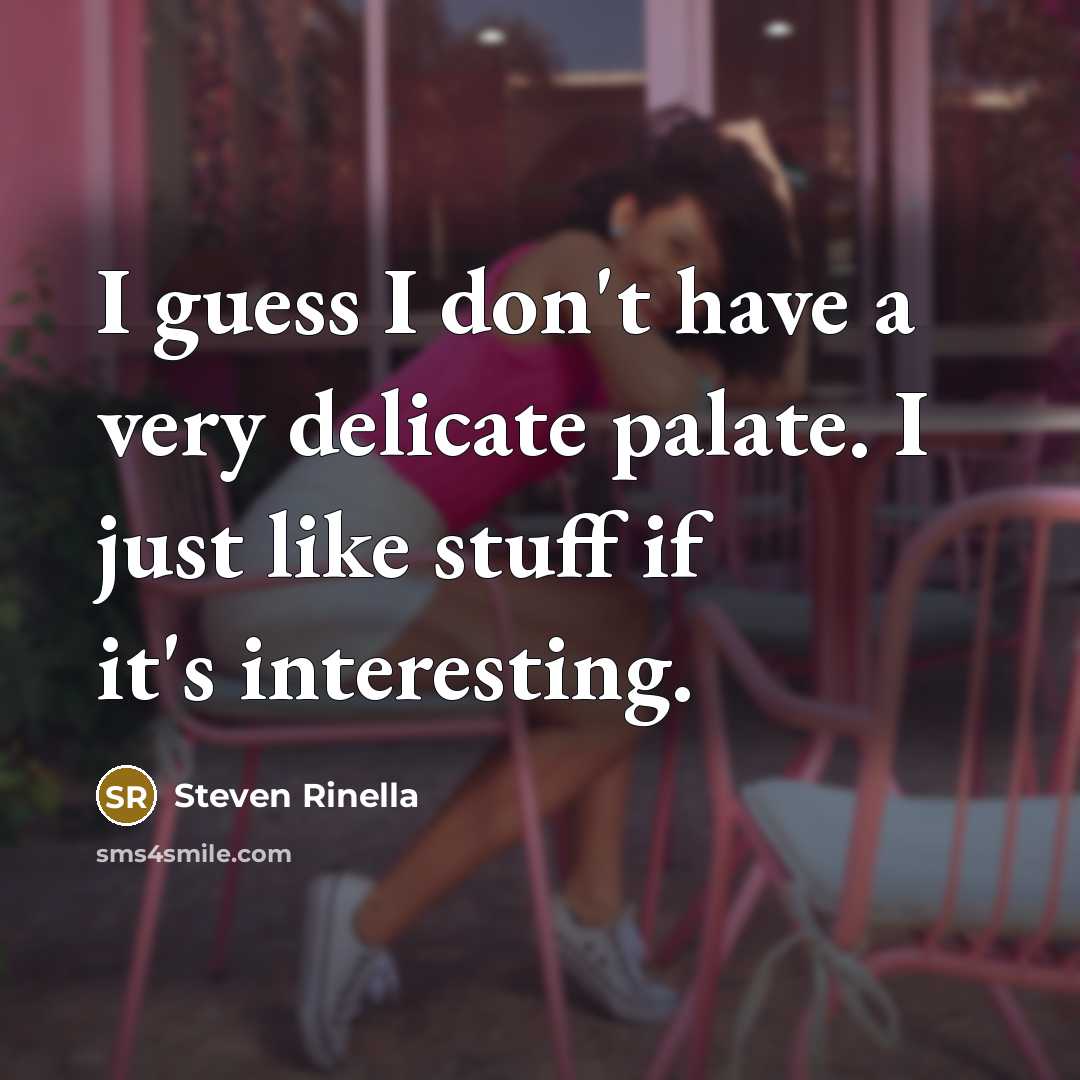 “I guess I don't have a very delicate palate. I…” quote by Steven Rinella