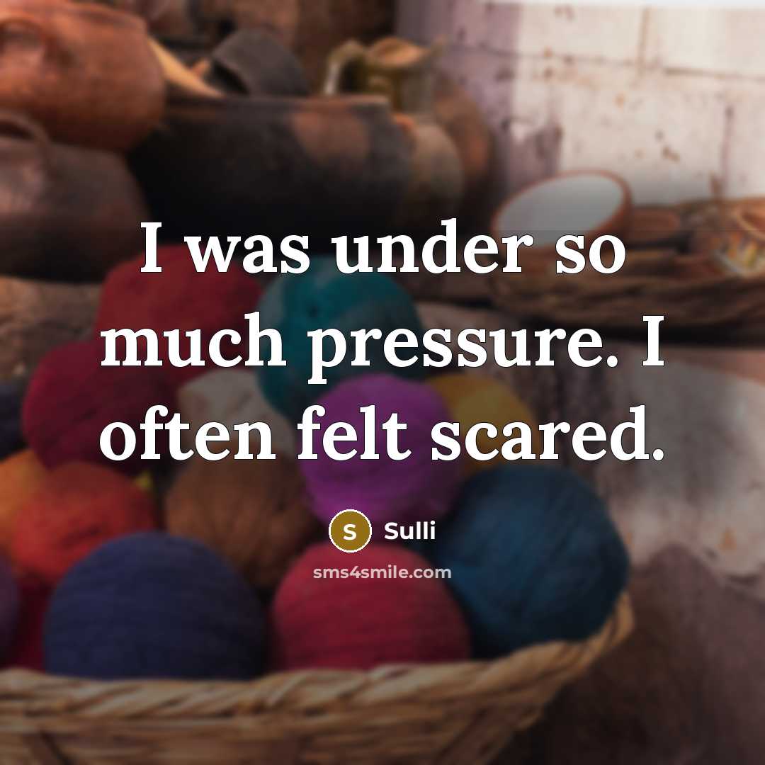 “I was under so much pressure. I often felt scared.…” quote by Sulli