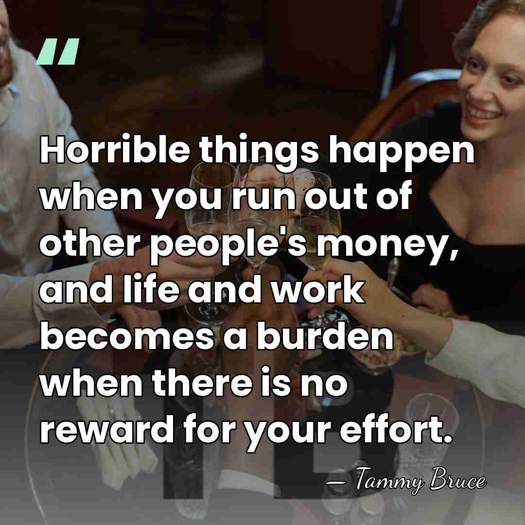 Horrible things happen when you run out of other people's money, and&hellip; - Tammy Bruce