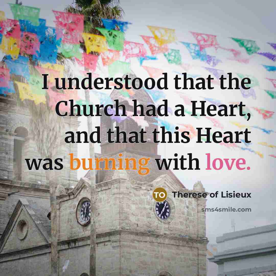 “I understood that the Church had a Heart, and that…” quote by Therese of Lisieux