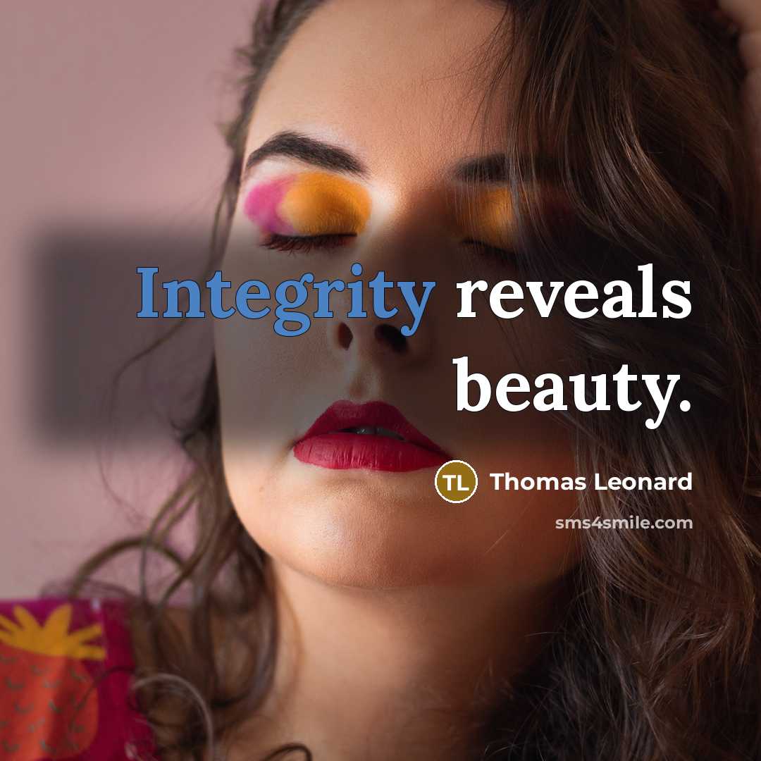 “Integrity reveals beauty.…” quote by Thomas Leonard