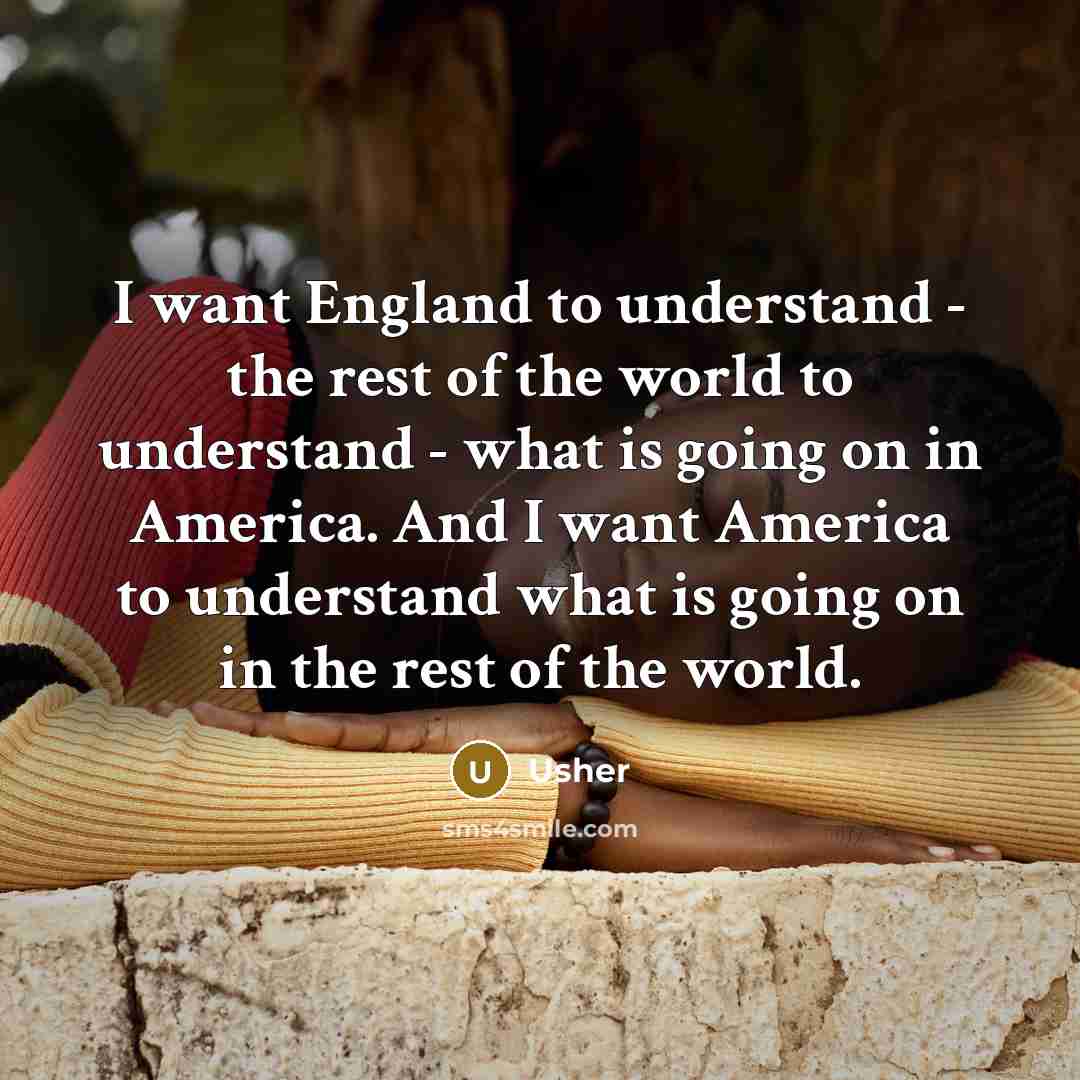 “I want England to understand - the rest of the…” quote by Usher