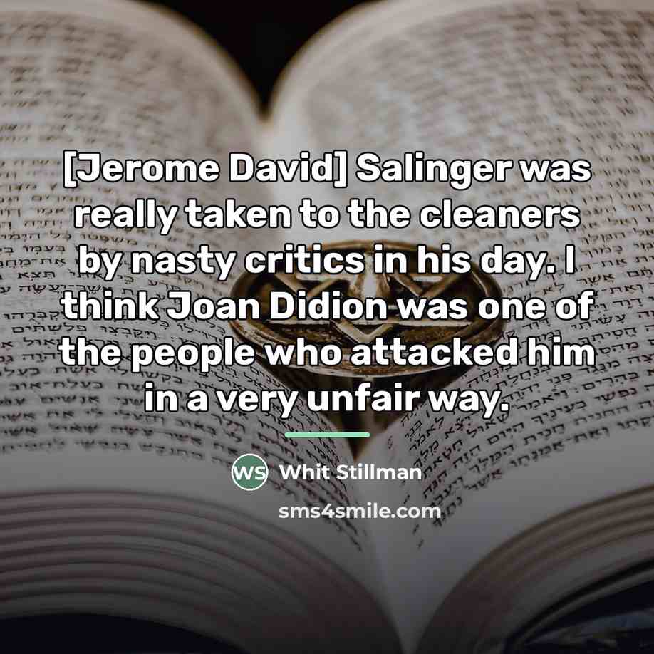 “[Jerome David] Salinger was really taken to the cleaners by…” quote by Whit Stillman