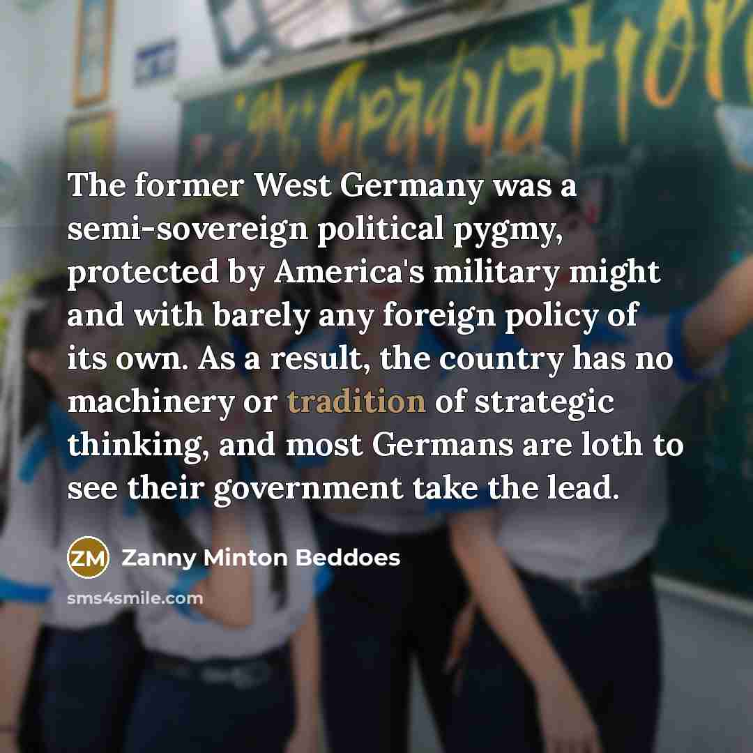 “The former West Germany was a semi-sovereign political pygmy, protected…” quote by Zanny Minton Beddoes