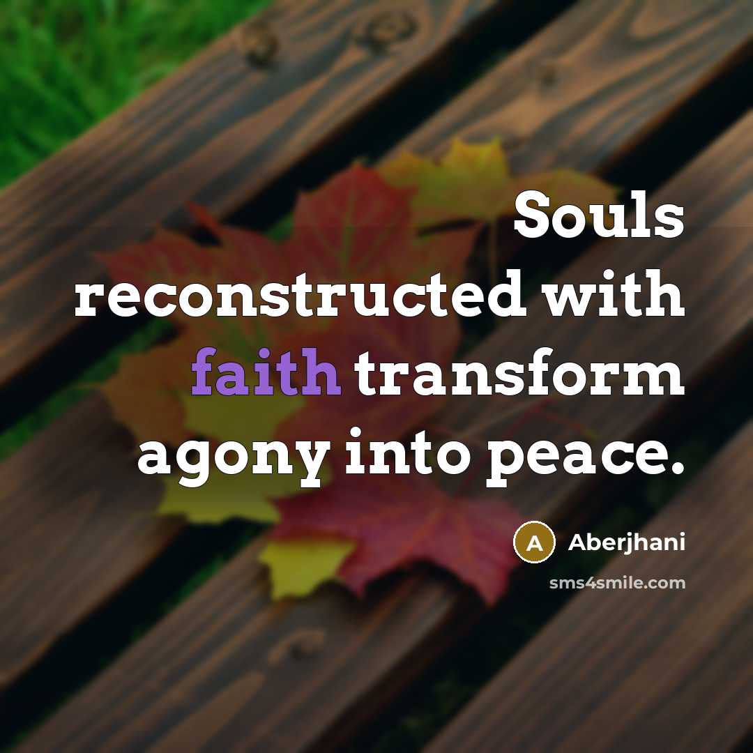 “Souls reconstructed with faith transform agony into peace.…” quote by Aberjhani