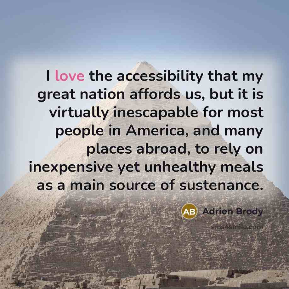 “I love the accessibility that my great nation affords us,…” quote by Adrien Brody