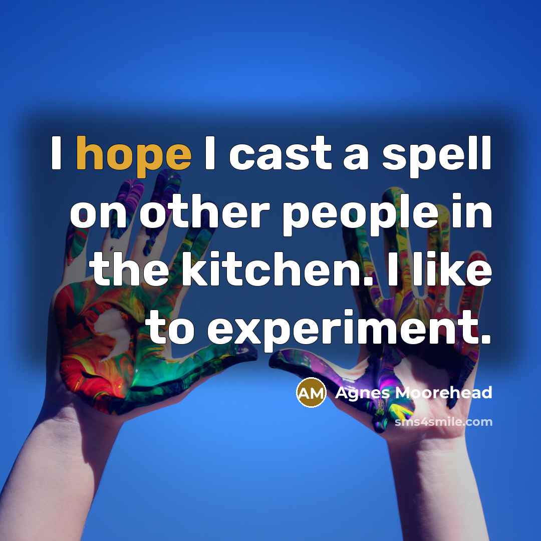 “I hope I cast a spell on other people in…” quote by Agnes Moorehead