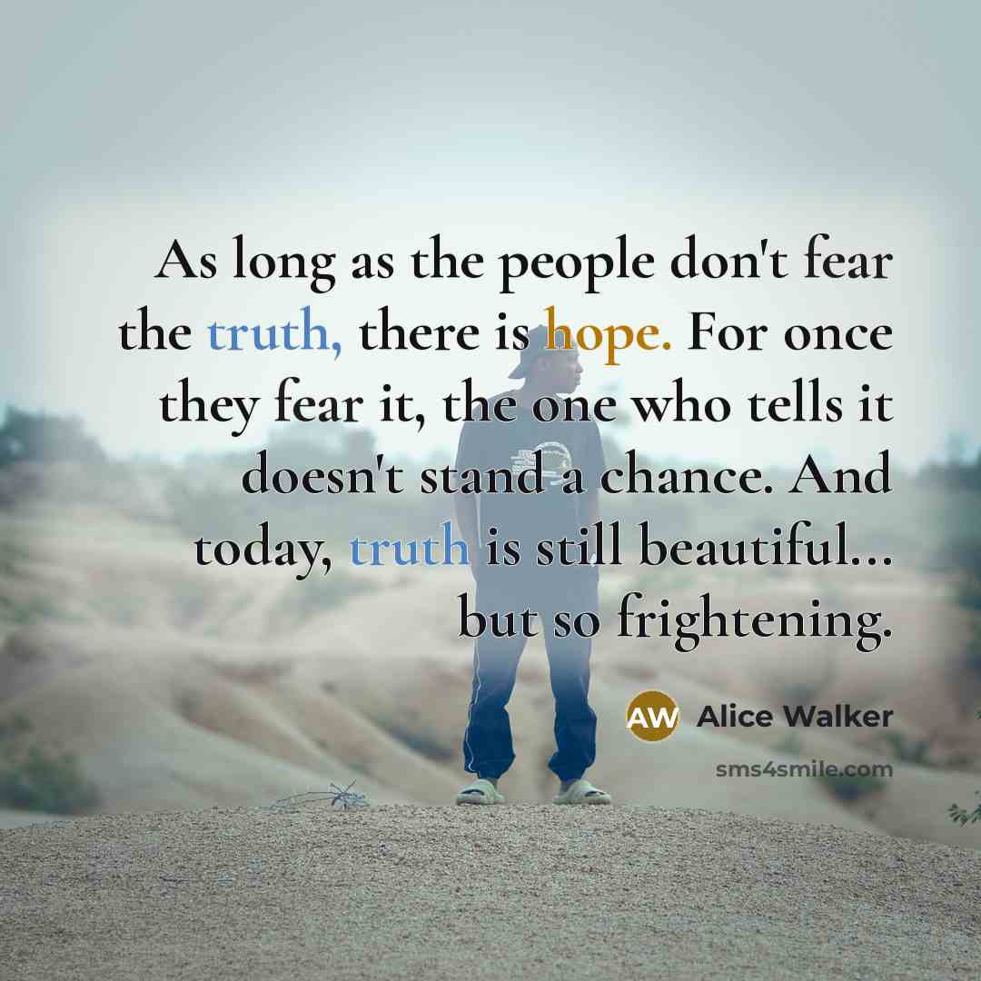 “As long as the people don't fear the truth, there…” quote by Alice Walker