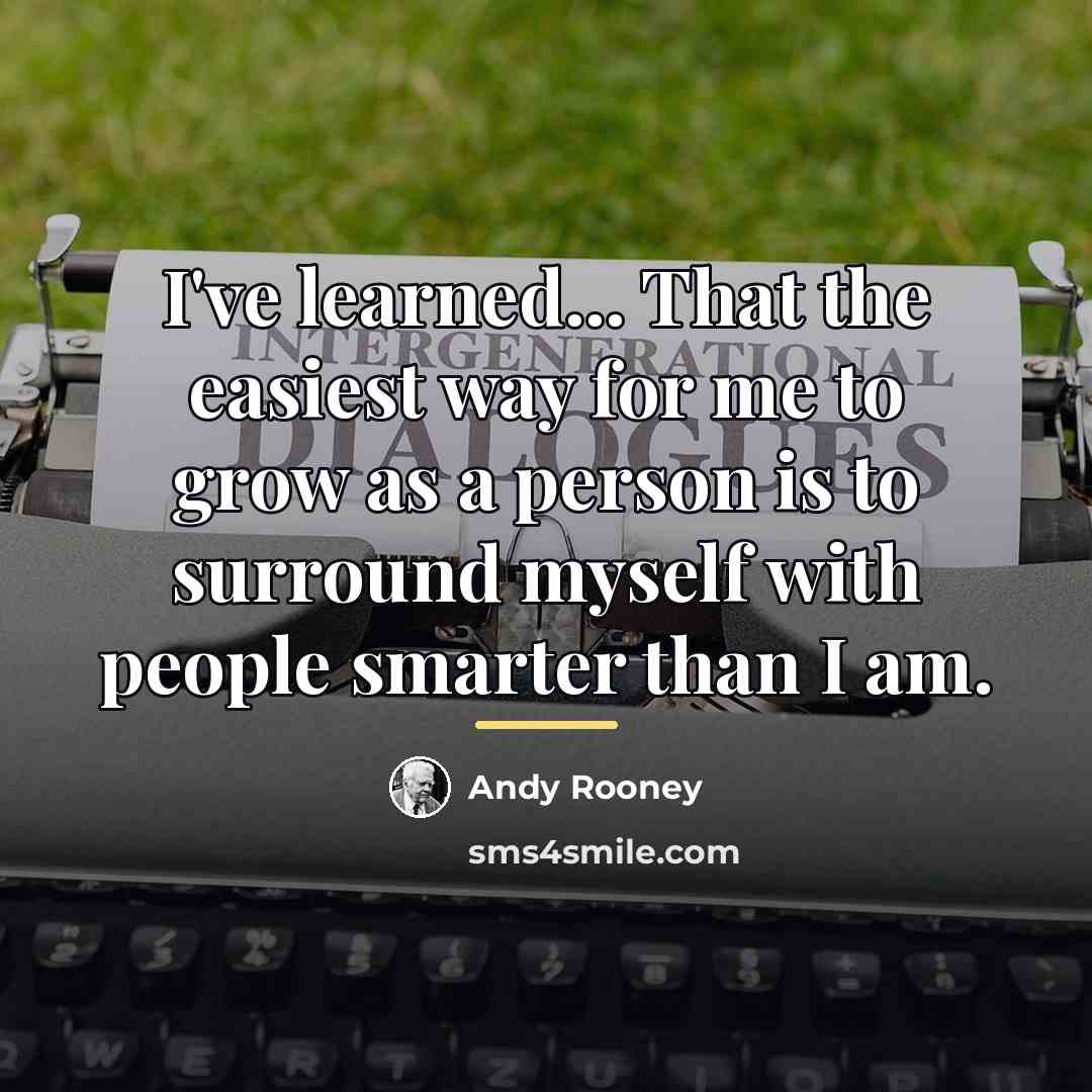 “I've learned... That the easiest way for me to grow…” quote by Andy Rooney