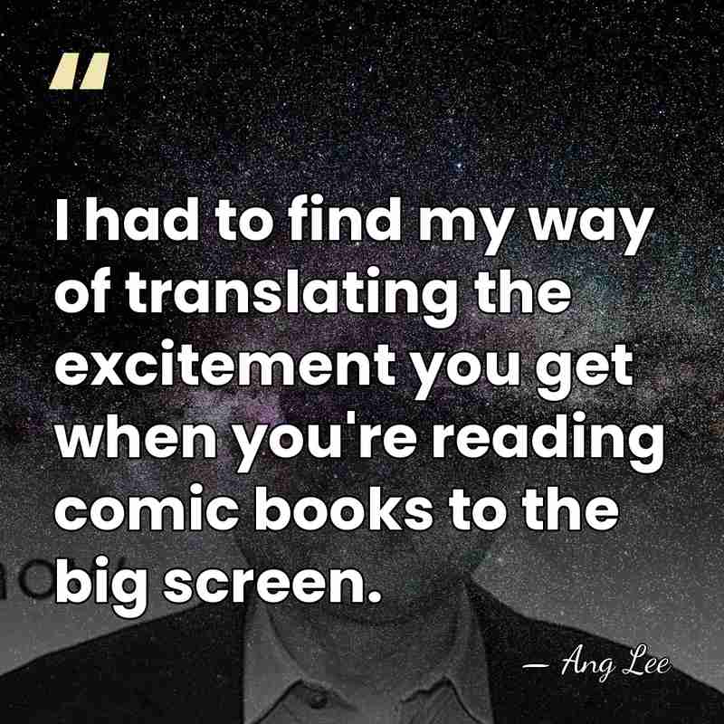 I had to find my way of translating the excitement you get&hellip; - Ang Lee