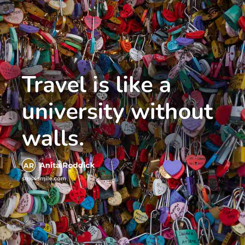 “Travel is like a university without walls.…” quote by Anita Roddick