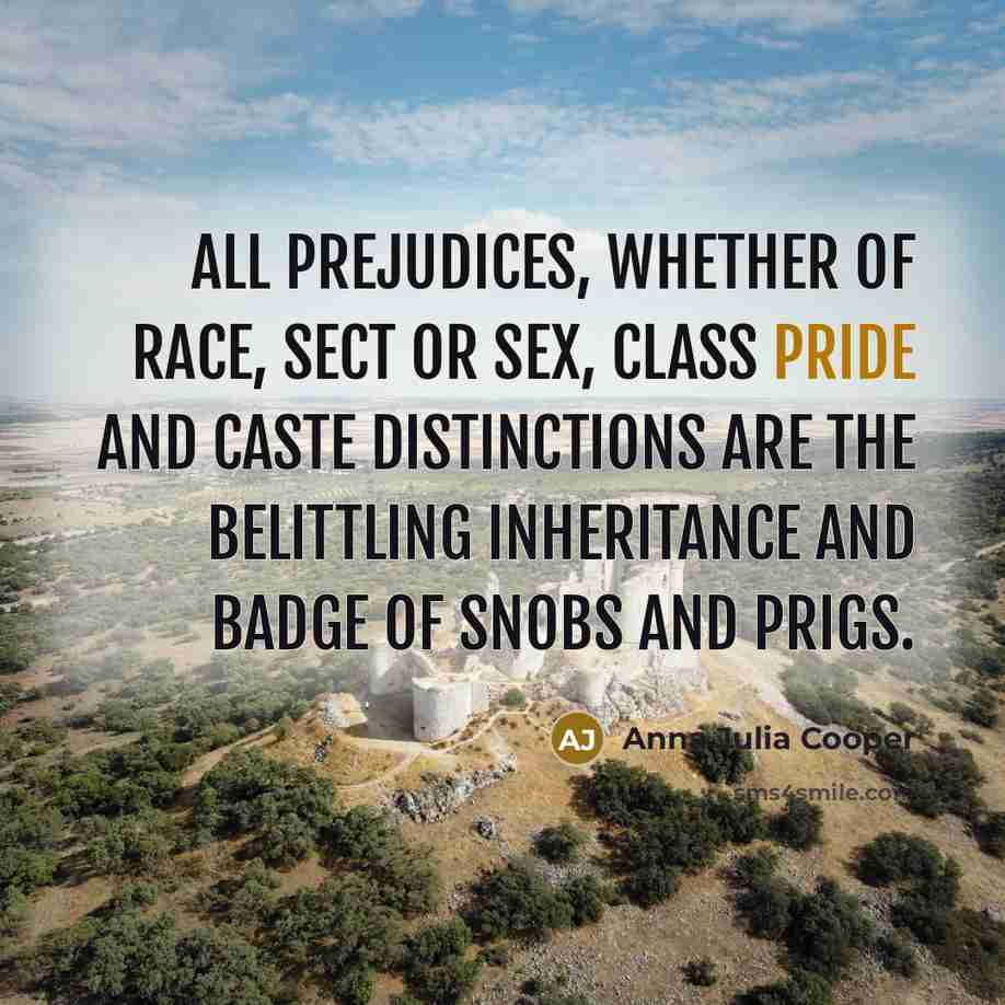 “All prejudices, whether of race, sect or sex, class pride…” quote by Anna Julia Cooper