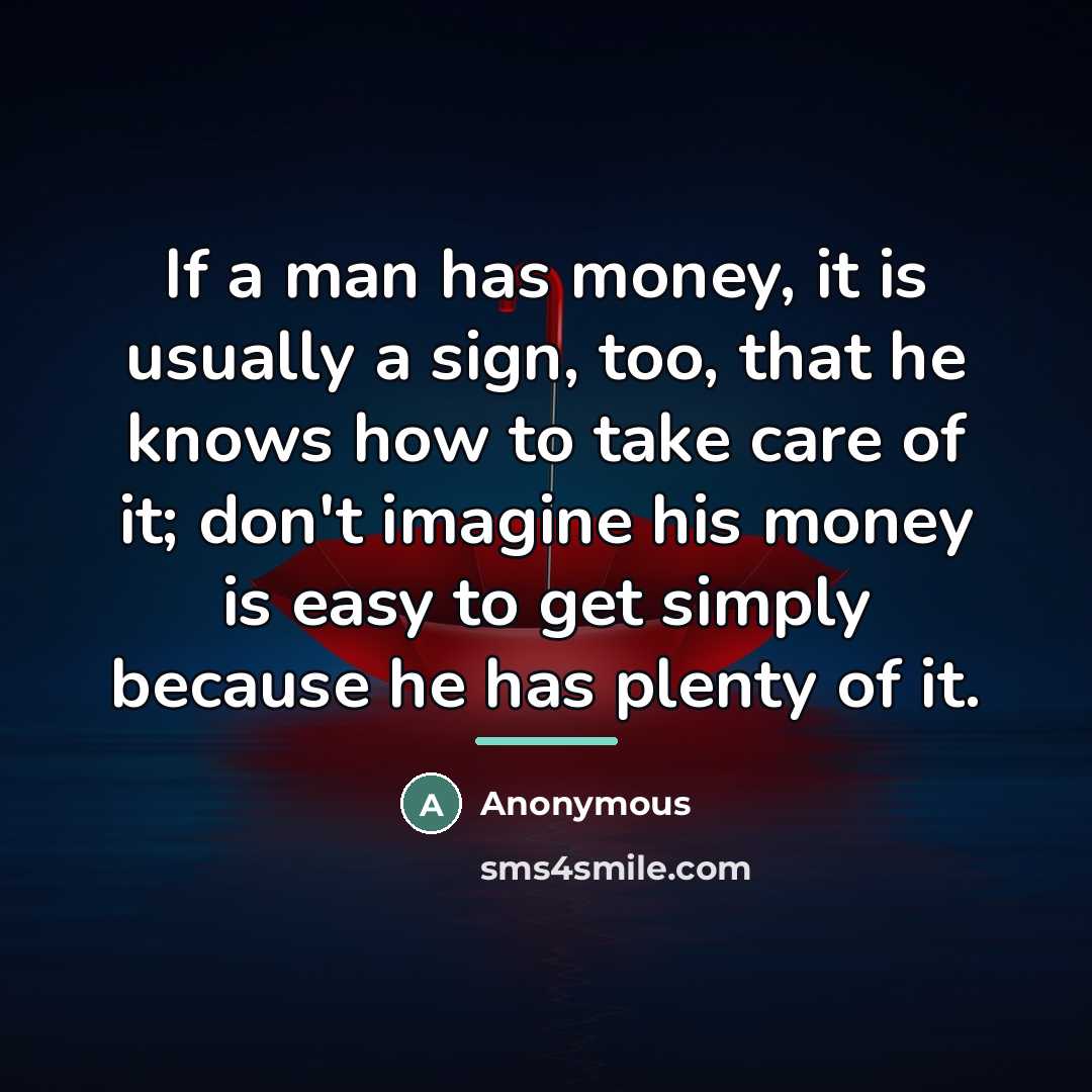 “If a man has money, it is usually a sign,…” quote by Anonymous