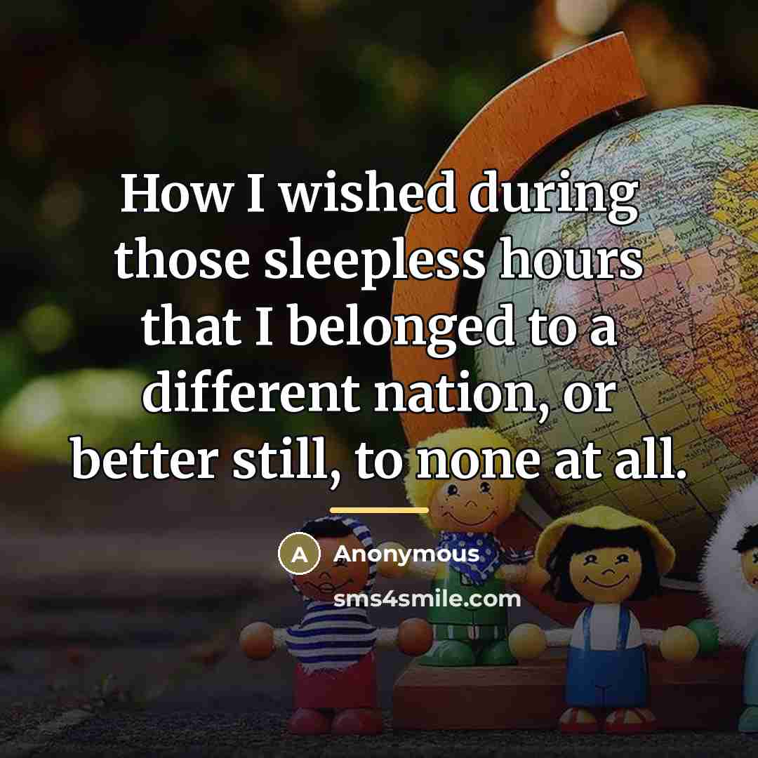 “How I wished during those sleepless hours that I belonged…” quote by Anonymous